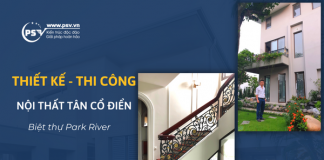 Xây Dựng & Thiết Kế Nội Thất Tân Cổ Điển Biệt Thự Park River PSV thiết kế và thi công nội thất tân cổ điển