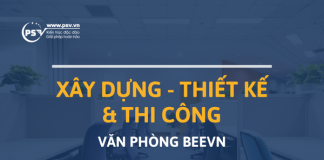 Xây dựng – thiết kế và thi công nội thất văn phòng BEEVN PSV xây dựng và thiết kế - thi công nội thất văn phòng làm việc BeeVN