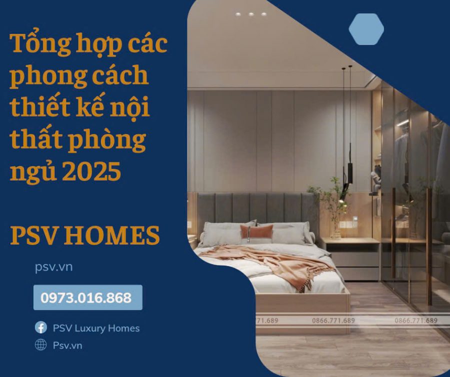Tổng hợp các phong cách thiết kế nội thất phòng ngủ 2025 - PSV HOMES