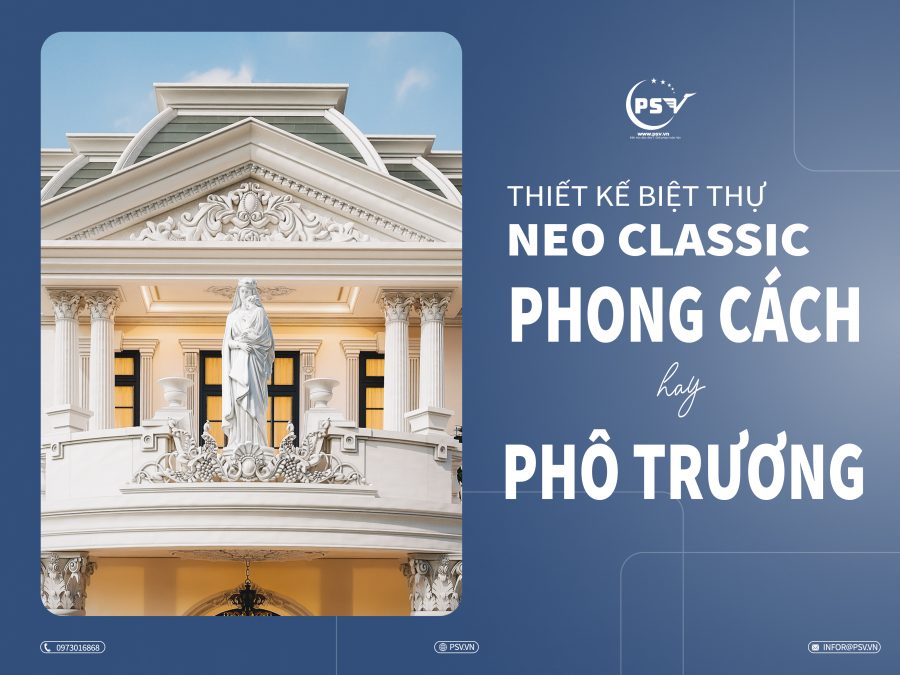 Tân Cổ Điển – Nghệ Thuật Kiến Trúc Kiêu Hãnh Vượt Thời Gian